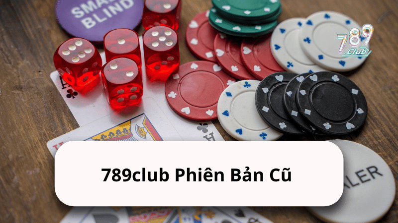 789club Phiên Bản Cũ